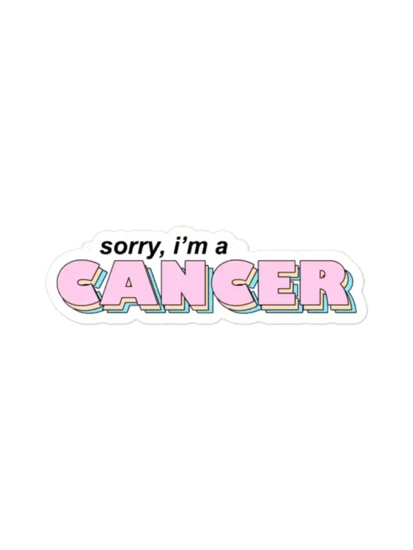 Sorry I am a cancer Zodiac Sticker
