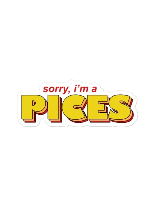 Sorry I am a pisces Zodiac Sticker
