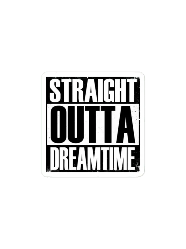 Straight Outta Dreamtime Sticker